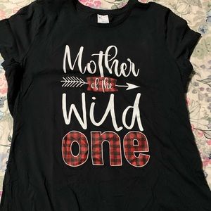 Mother of the Wild one shirt